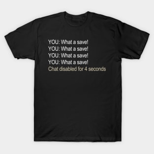 What a save! Chat disabled- Rocket League T-Shirt